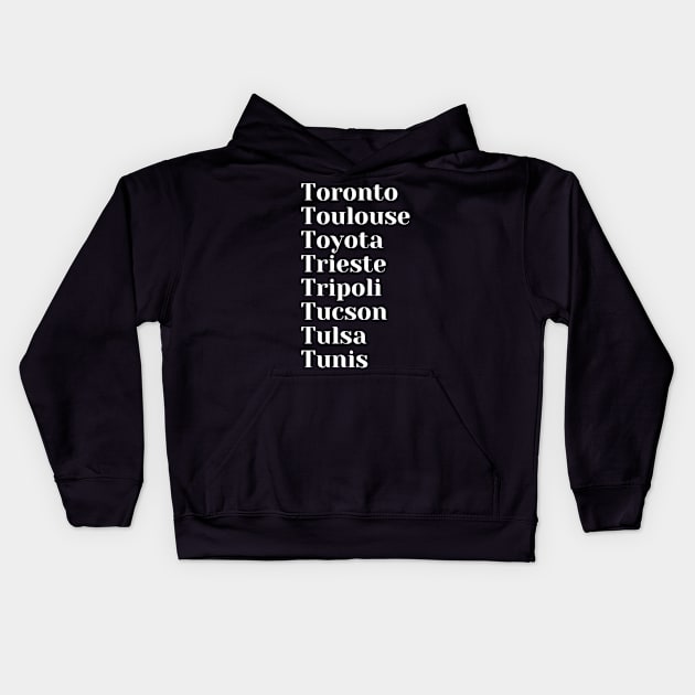 Cities starting with the letter, T, Mug, Pin, Tote Kids Hoodie by DeniseMorgan